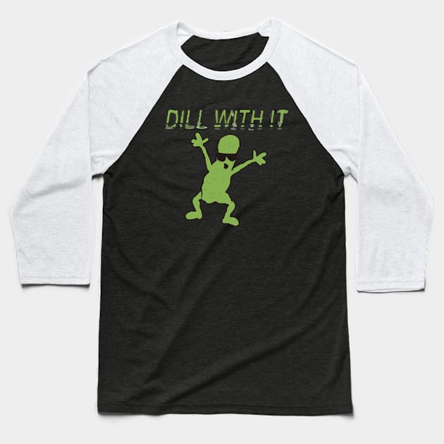 Dill with it Baseball T-Shirt by Noerhalimah